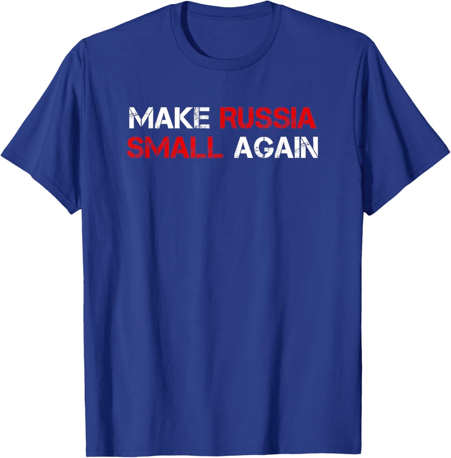 Make Russia Small Again Shirt, Funny Make Russia Small Again T-Shirt - T-Shirt | Royal