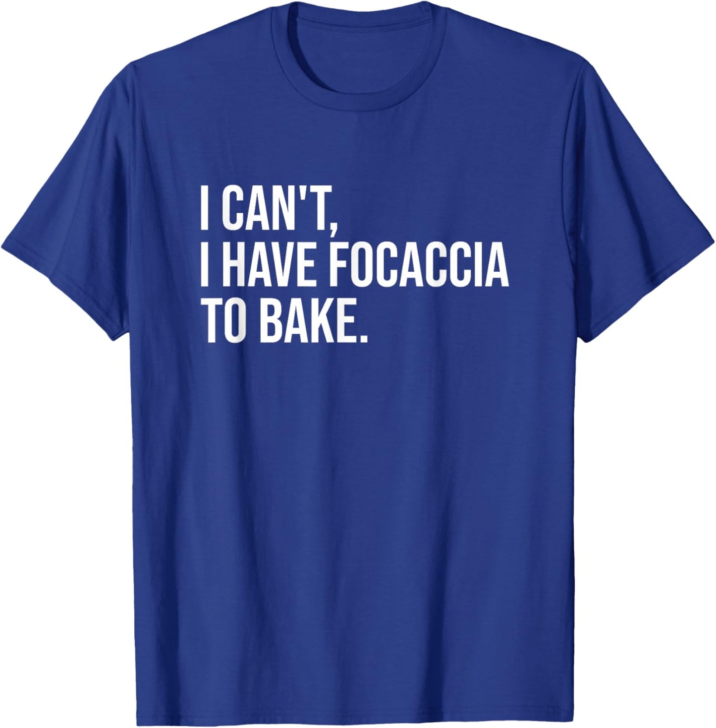 Focaccia Bread Baking Funny Foodie Bake Humor T-Shirt - T-Shirt | Royal