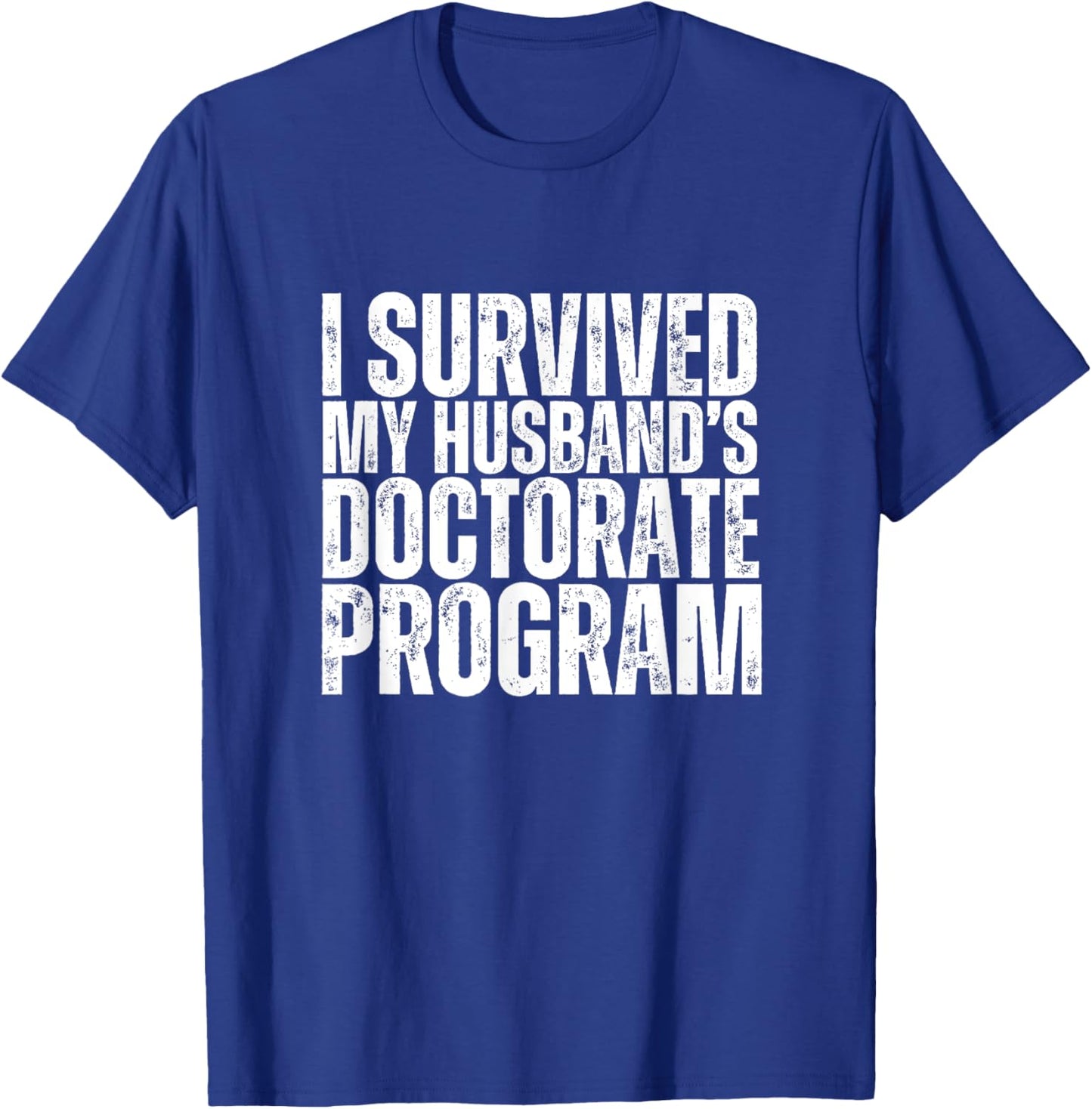 I Survived My Husband's Doctorate Program Retro Funny PhD T-Shirt - T-Shirt | Royal