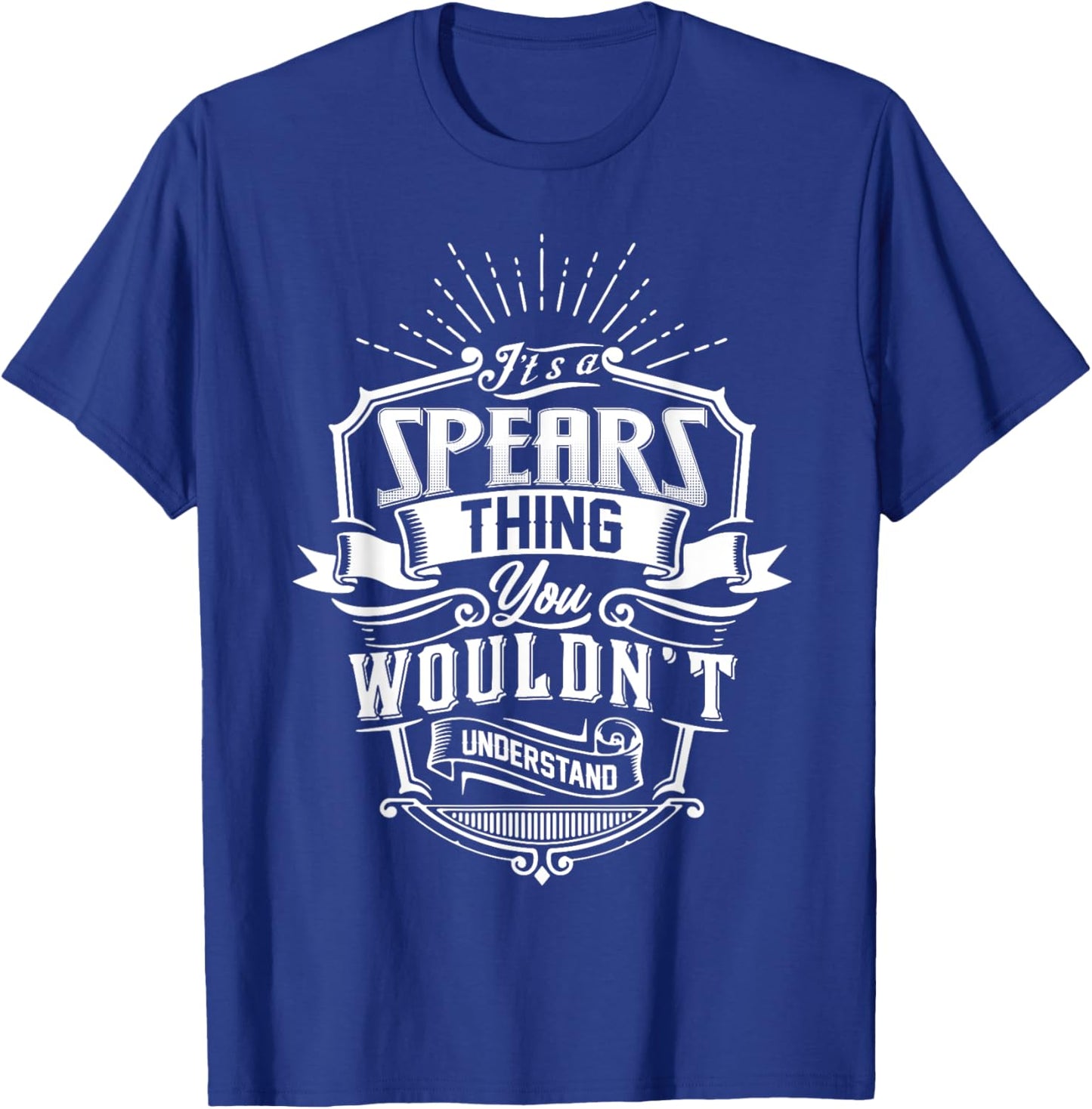 It's A SPEARS Thing You Wouldn't Understand Name Vintage T-Shirt - T-Shirt | Royal