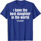 I Have Best Daughter In The World Funny Fathers Day Dad Papa T-Shirt - T-Shirt | Royal