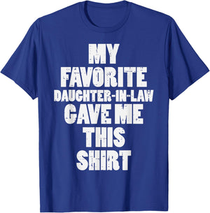 My Favorite Daughter In Law Gave Me This Shirt Fathers Day T-Shirt - T-Shirt | Royal