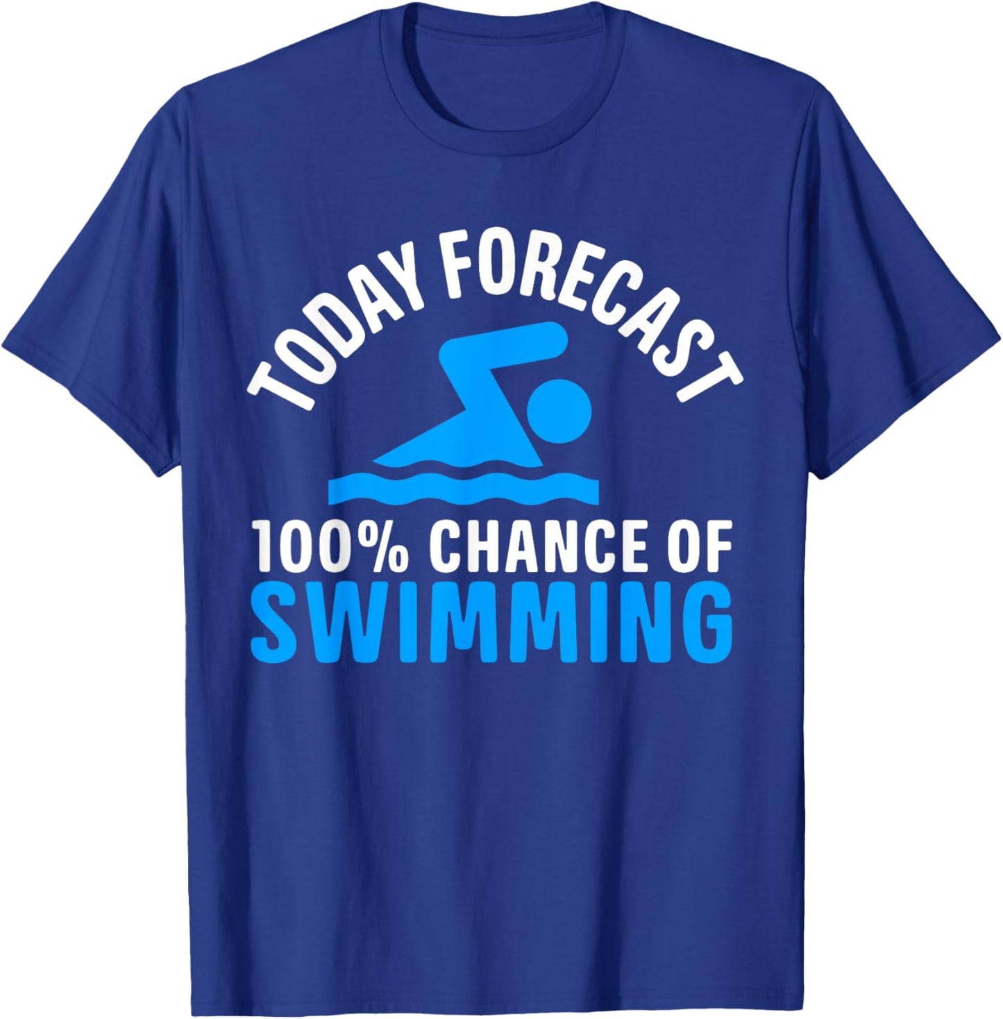 100% Chance Of Swimming Funny Swimmer Swimming T-Shirt - T-Shirt | Royal