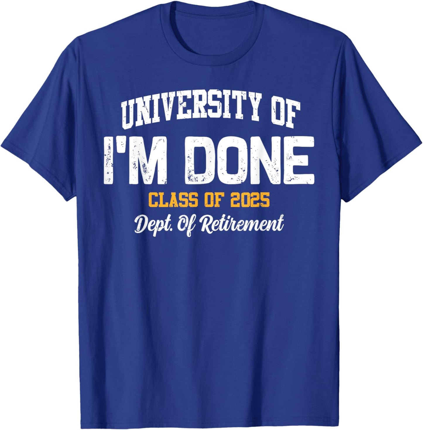 I'm Done Class Of 2025 Funny Retired Teacher Retirement 2025 T-Shirt - T-Shirt | Royal