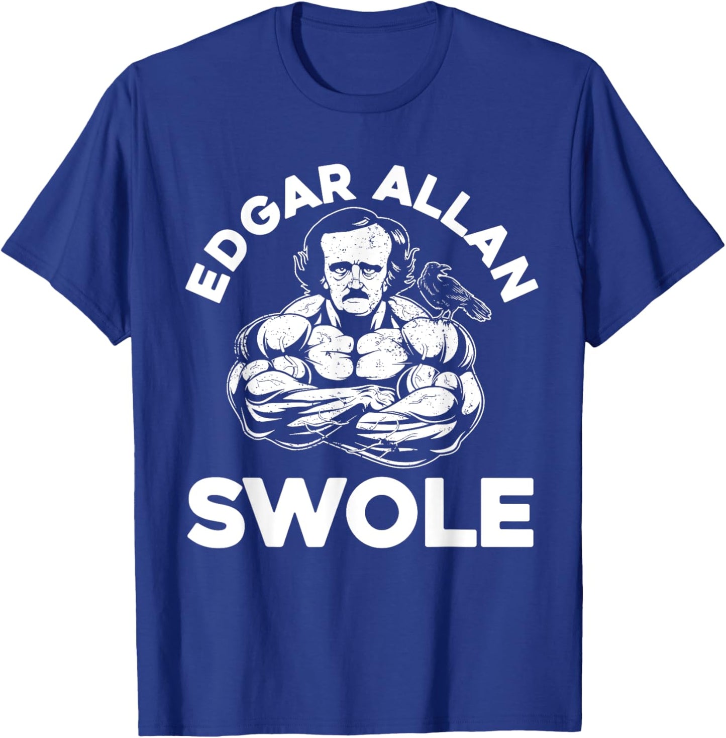 Edgar Allan Poe Swole Funny Weightlifting Gym T-Shirt - T-Shirt | Royal