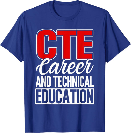 CTE Career And Technical Education Teacher Instructor Funny T-Shirt - T-Shirt | Royal