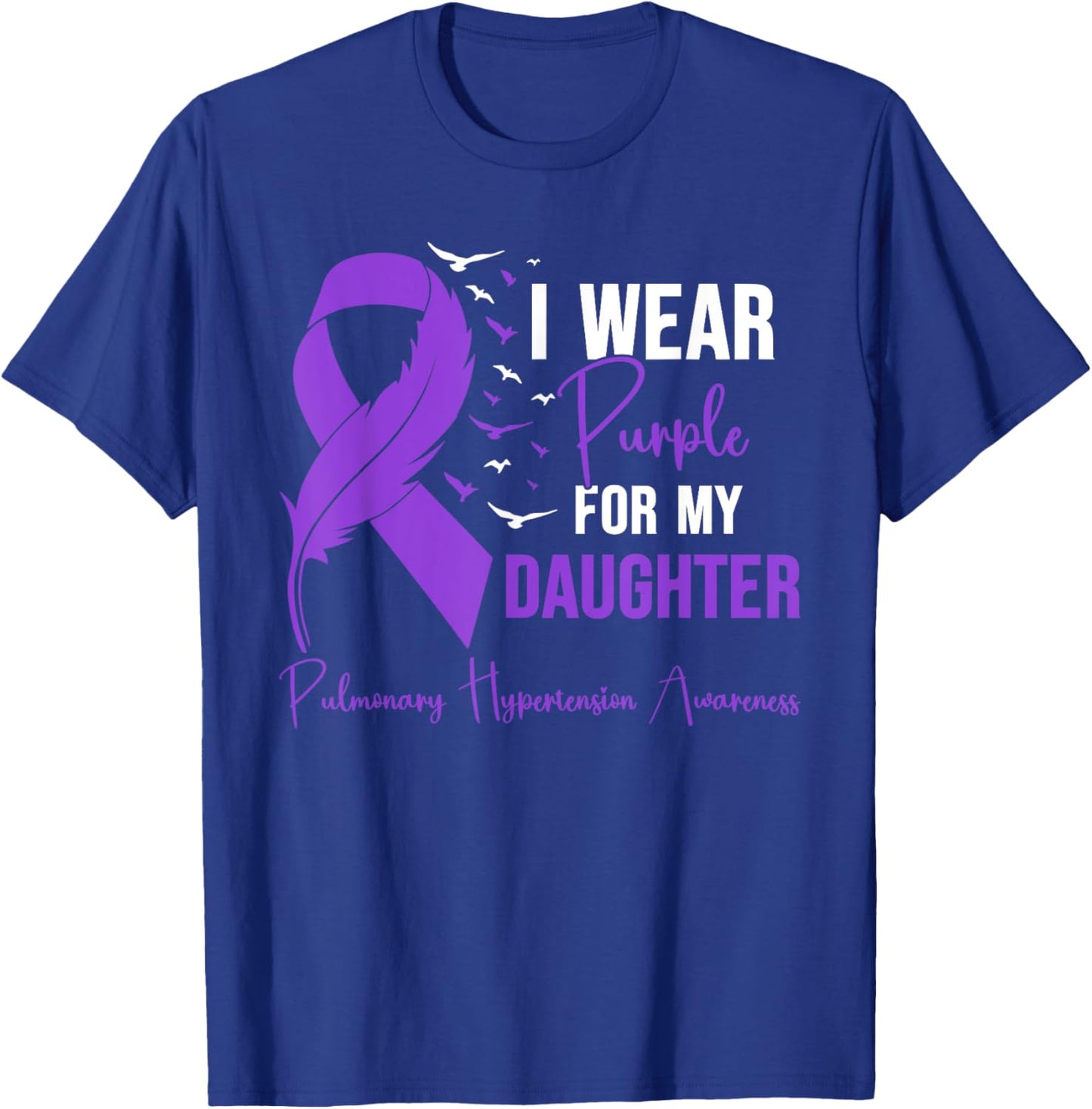 Pulmonary Hypertension Mom I Wear Purple for My Daughter T-Shirt - T-Shirt | Royal