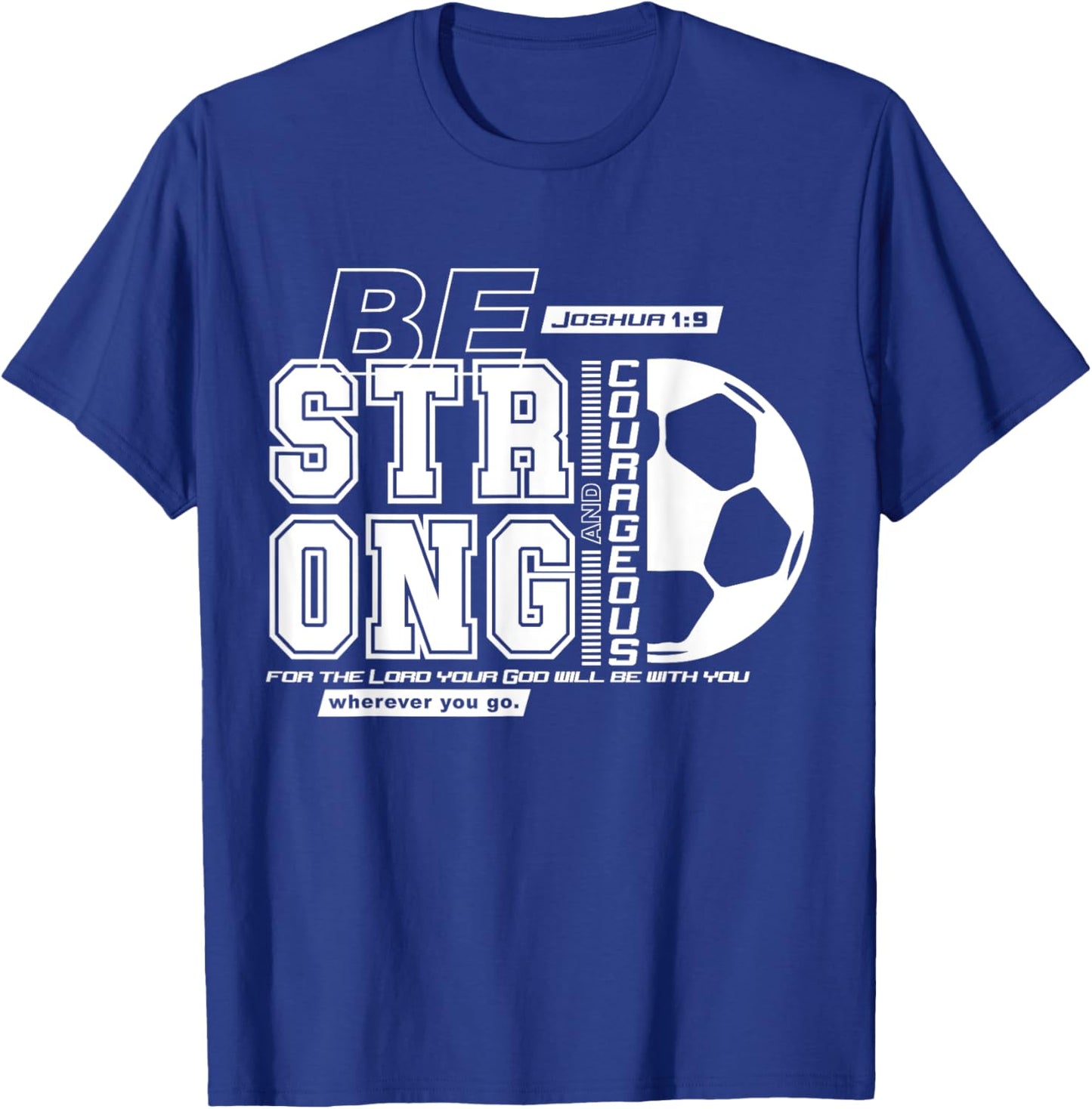 Christian Soccer Bible Verse / Strong Courageous Faith T-Shirt - T-Shirt | Royal