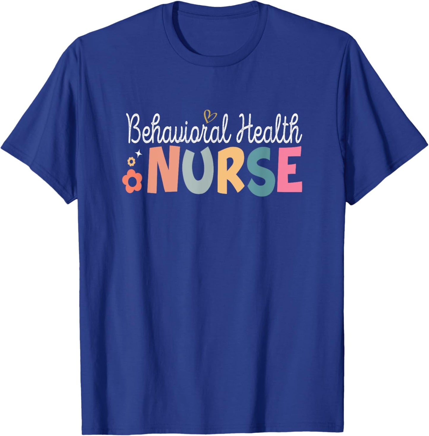 Behavioral Health Nurse Mental Health Psychiatric Nurse T-Shirt - T-Shirt | Royal