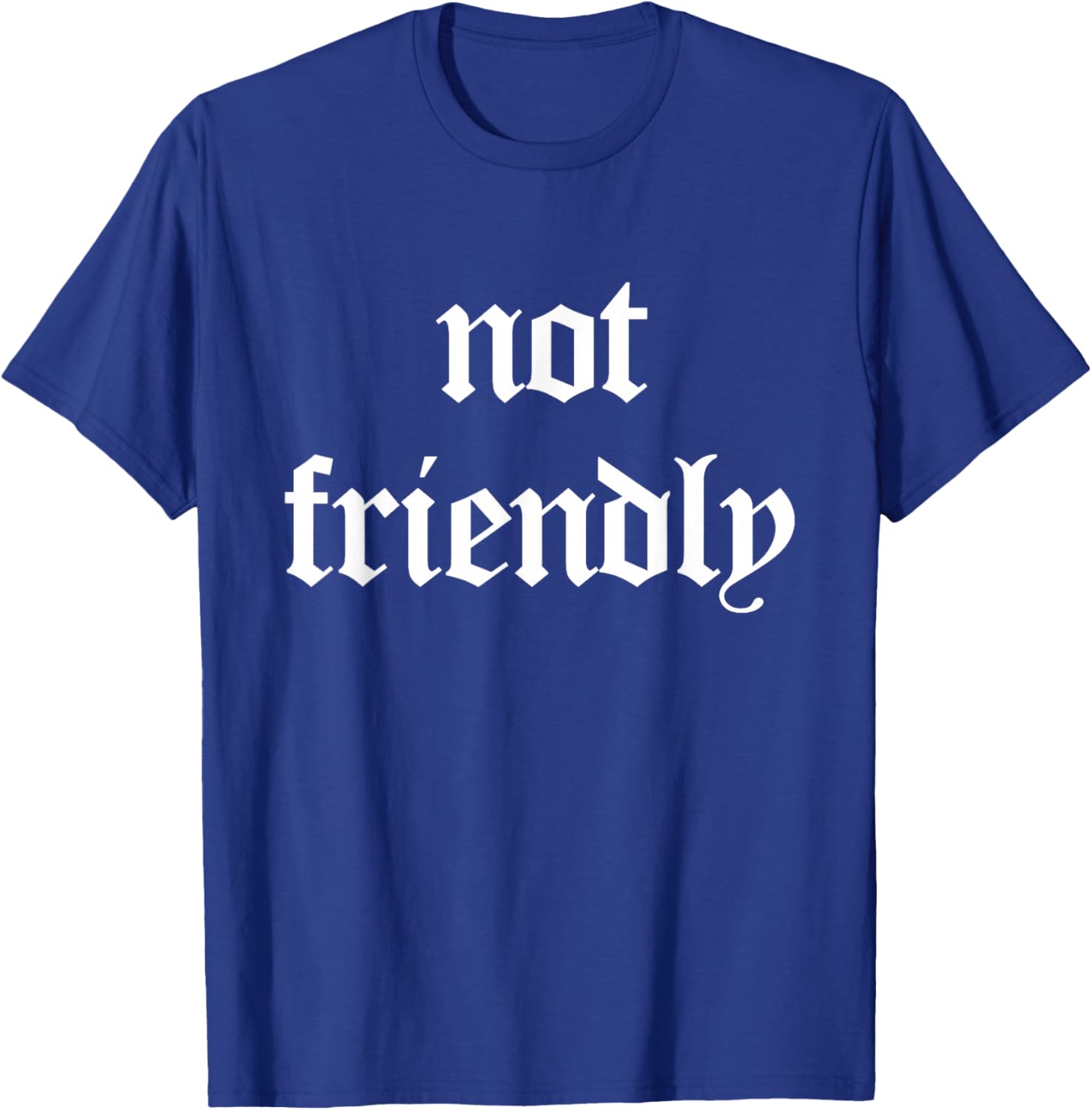Not Friendly Funny Sarcasm T-Shirt - T-Shirt | Royal