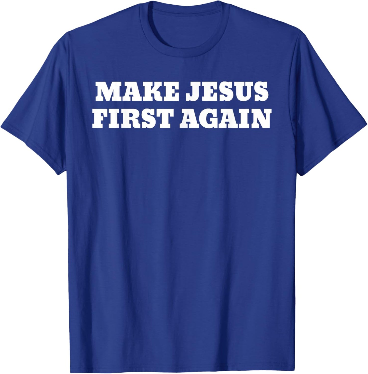 Make Jesus First Again T-Shirt - T-Shirt | Royal