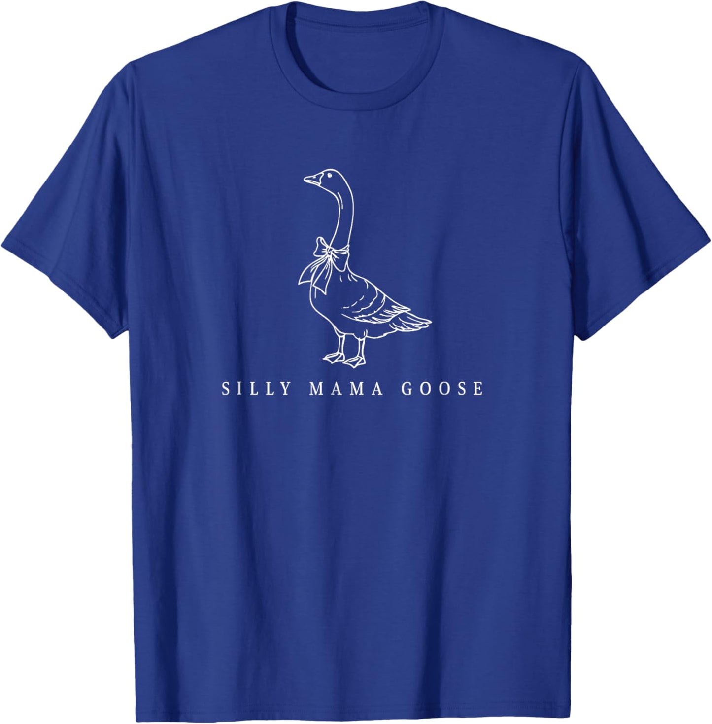 Classic Funny Silly Mama Goose Lovers Moms Mothers Day T-Shirt - T-Shirt | Royal