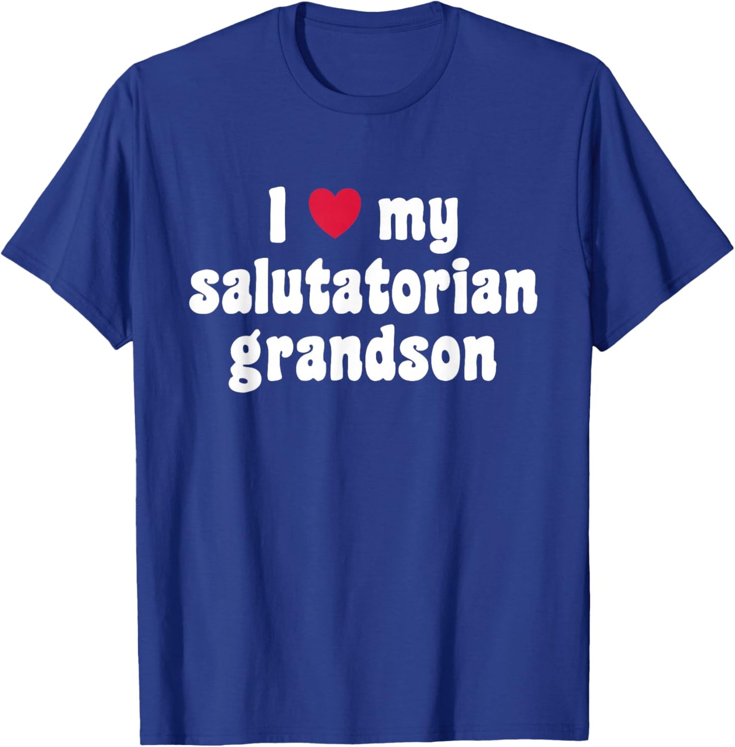 I Love My Salutatorian Grandson Grandma Grandpa T-Shirt - T-Shirt | Royal