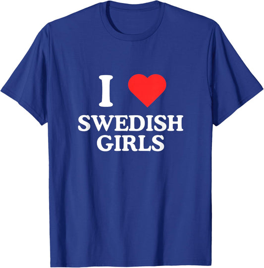 I Love Heart Swedish Girls Unhinged Gen Z Sweden Meme Rave T-Shirt - T-Shirt | Royal