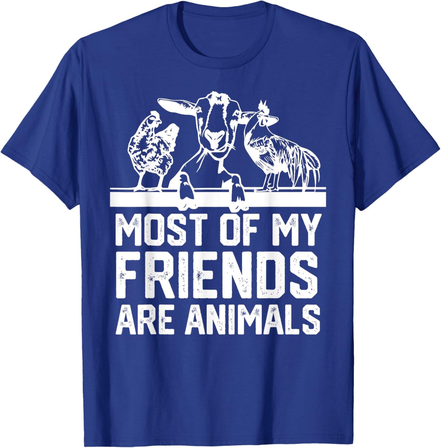 Most Of My Friends Are Animals chickens and goats T-Shirt - T-Shirt | Royal