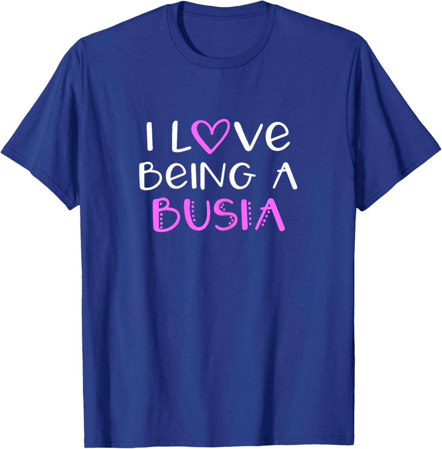 I Love Being A Busia Cute Cool T-Shirt - T-Shirt | Royal