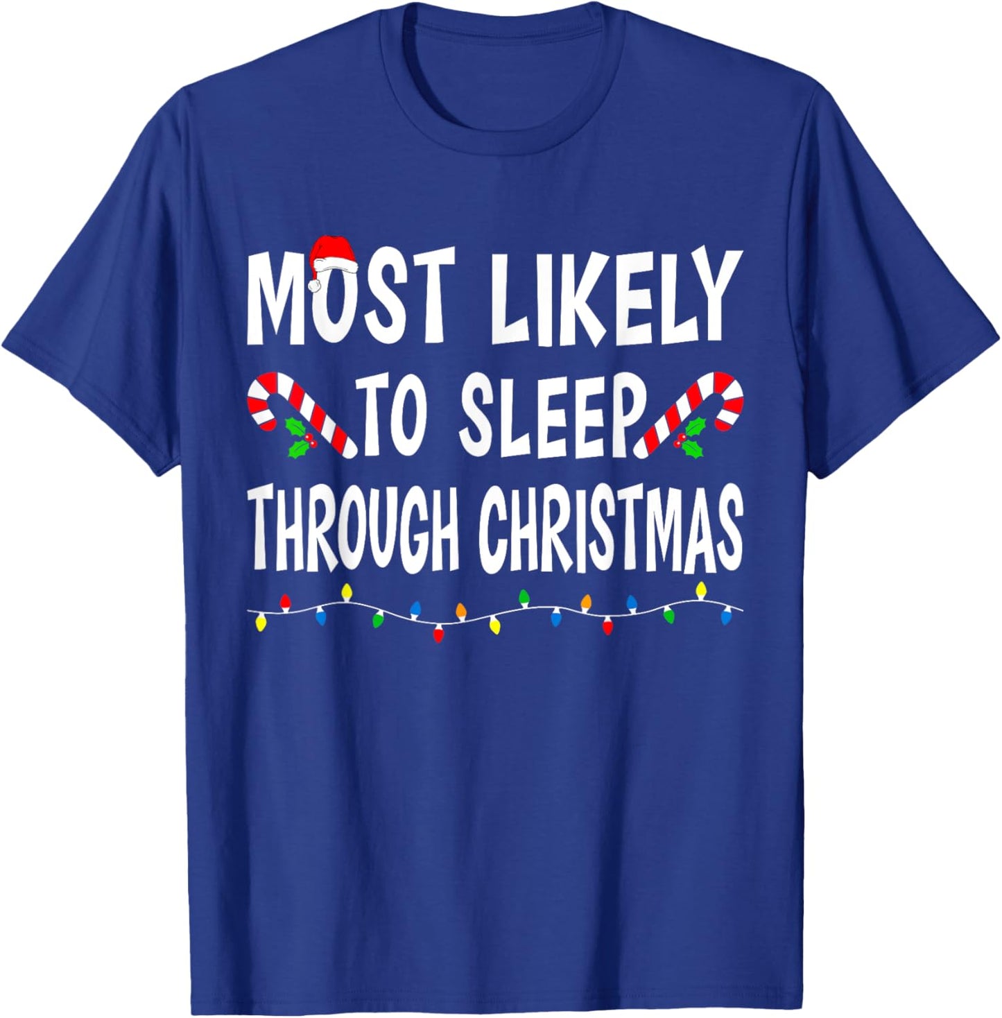 Most Likely To Sleep Through Christmas Matching Family Funny T-Shirt - T-Shirt | Royal
