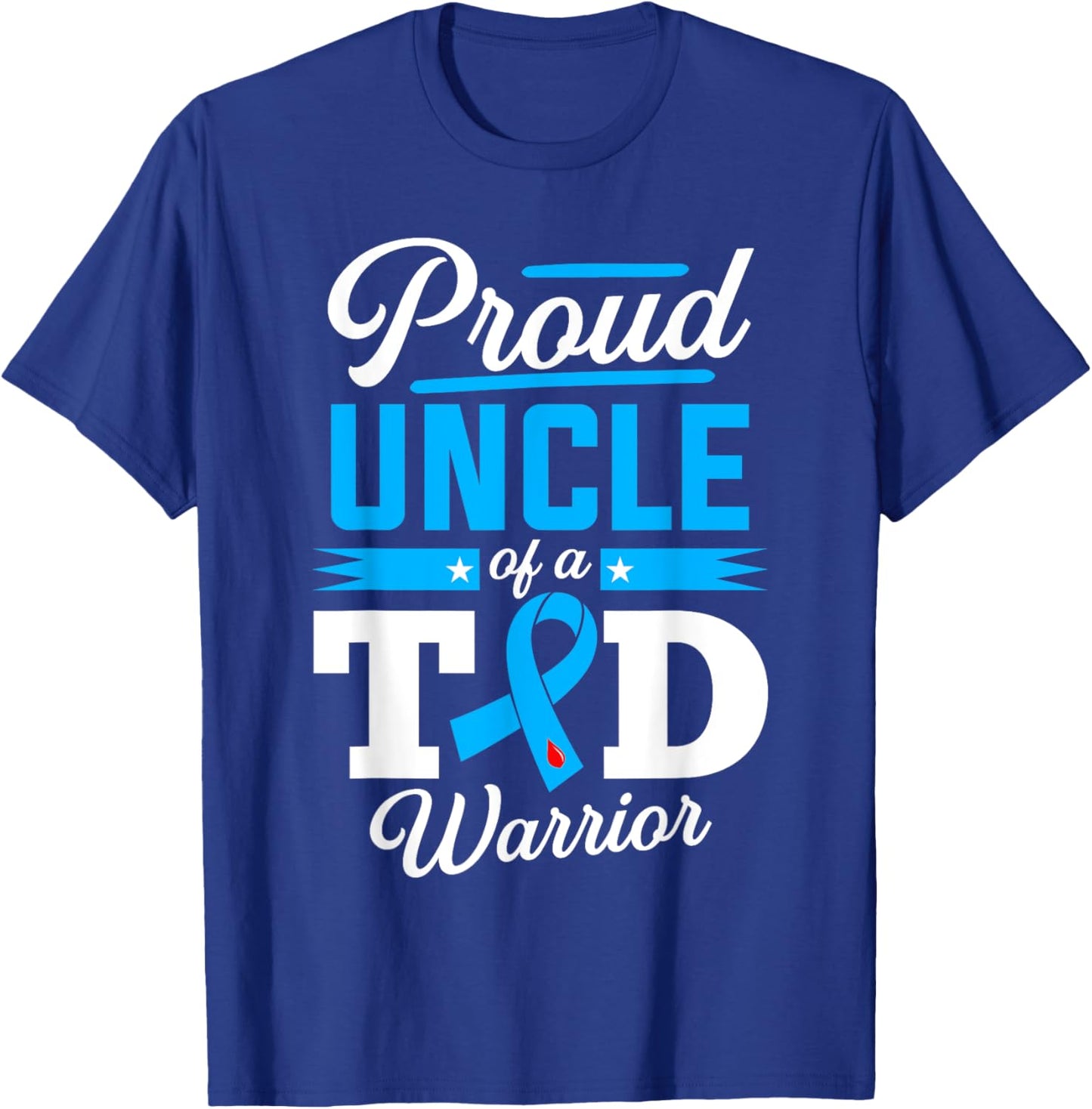 Proud Uncle Of A T1D Warrior Diabetes Awareness Type 1 T-Shirt - T-Shirt | Royal