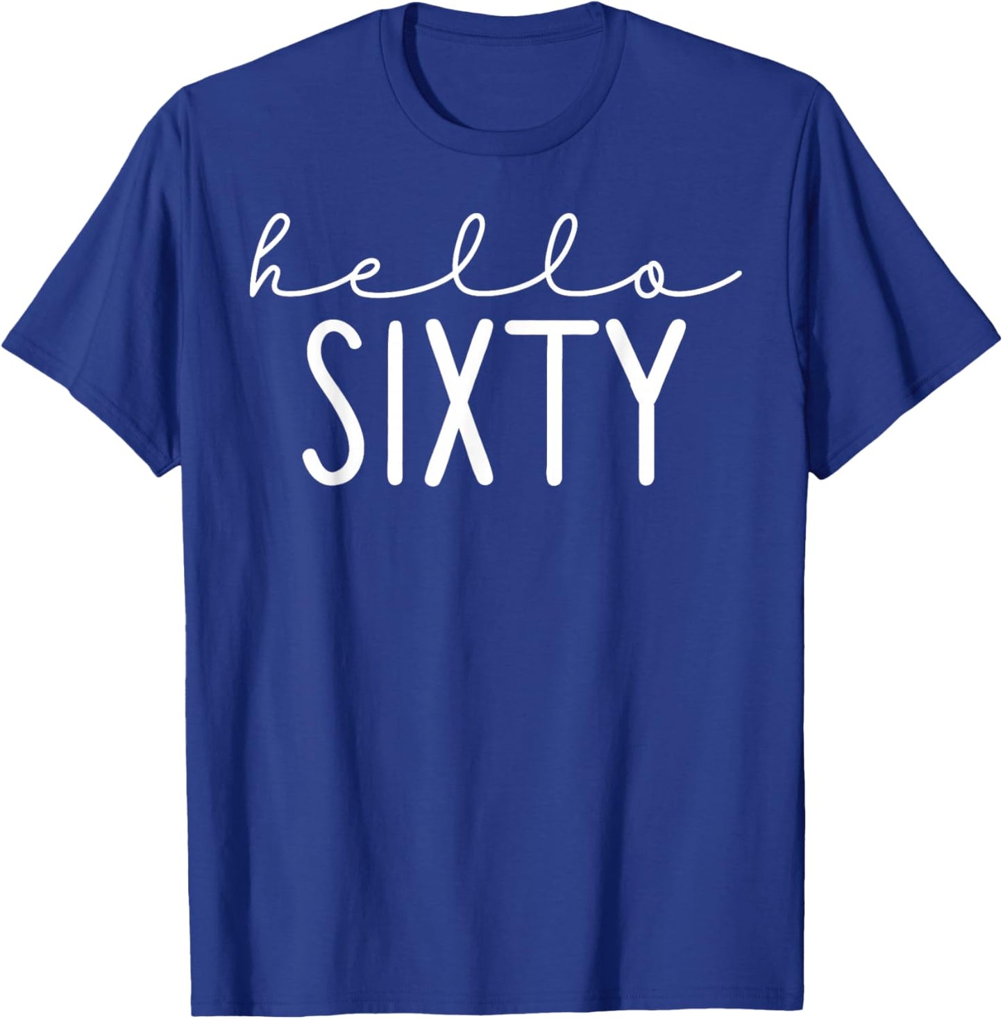 Hello Sixty 60 Years Old 60th Birthday Party Apparel T-Shirt - T-Shirt | Royal