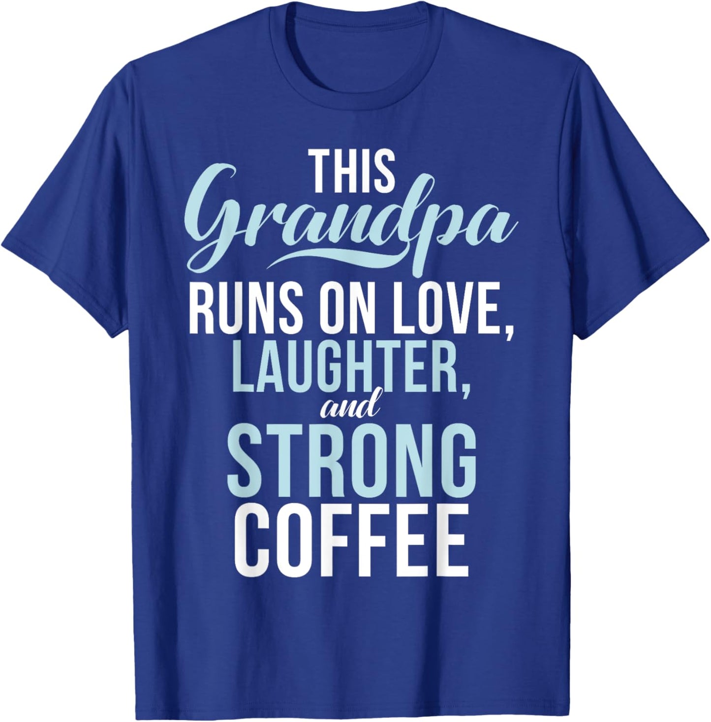 Runs on Love Laughter and strong Coffee New Grandpa T-Shirt - T-Shirt | Royal