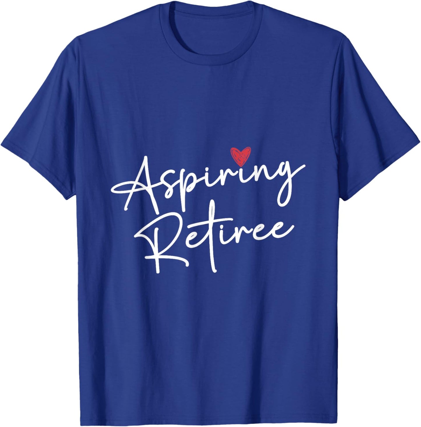 Aspiring Retiree Colleagues Retirement Retired Retiree T-Shirt - T-Shirt | Royal