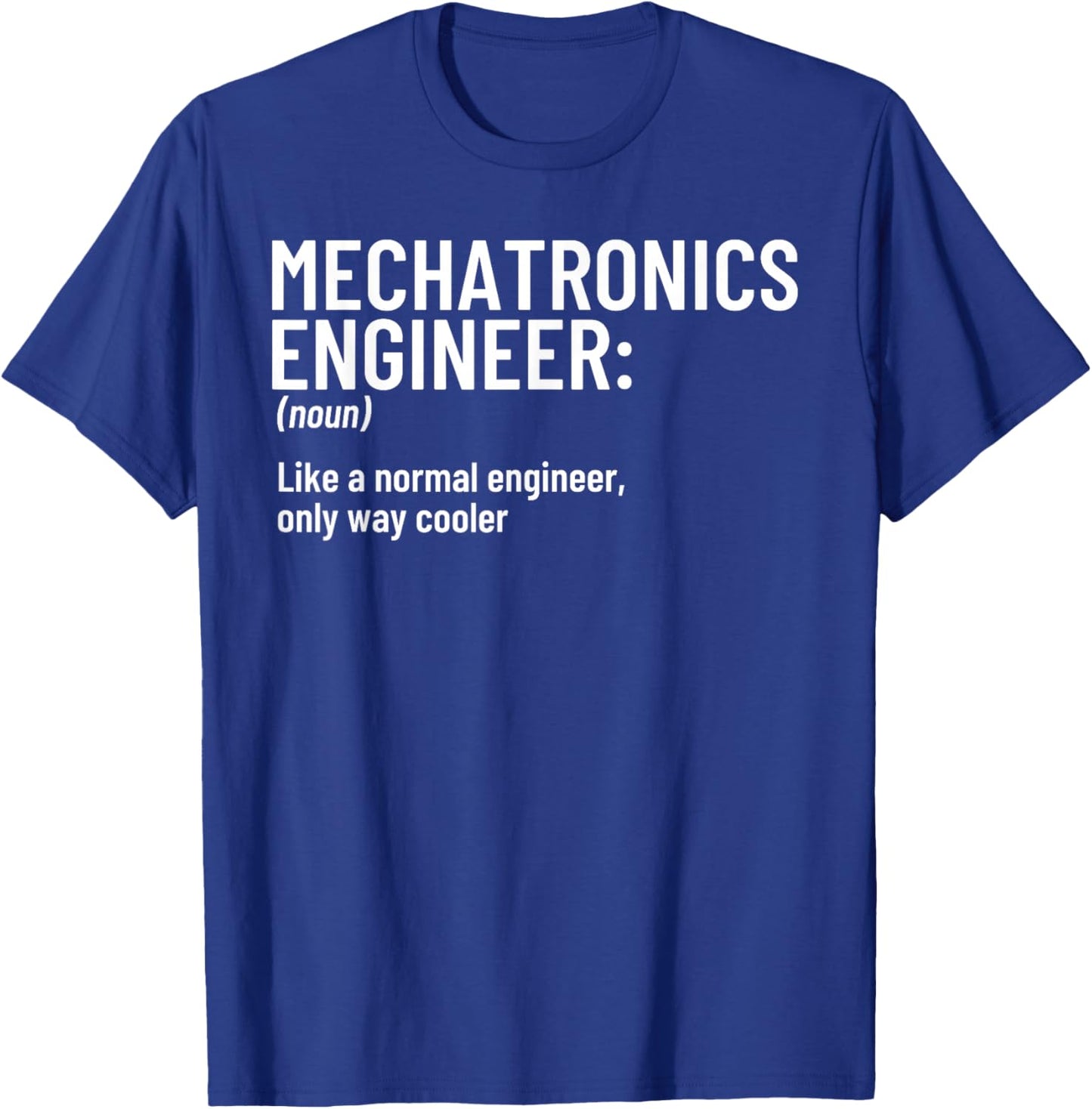 Mechatronics Engineer Definition Funny Engineering T-Shirt - T-Shirt | Royal