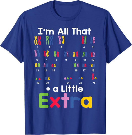 Down Syndrome Awareness All That Little Extra Chromosome T-Shirt - T-Shirt | Royal
