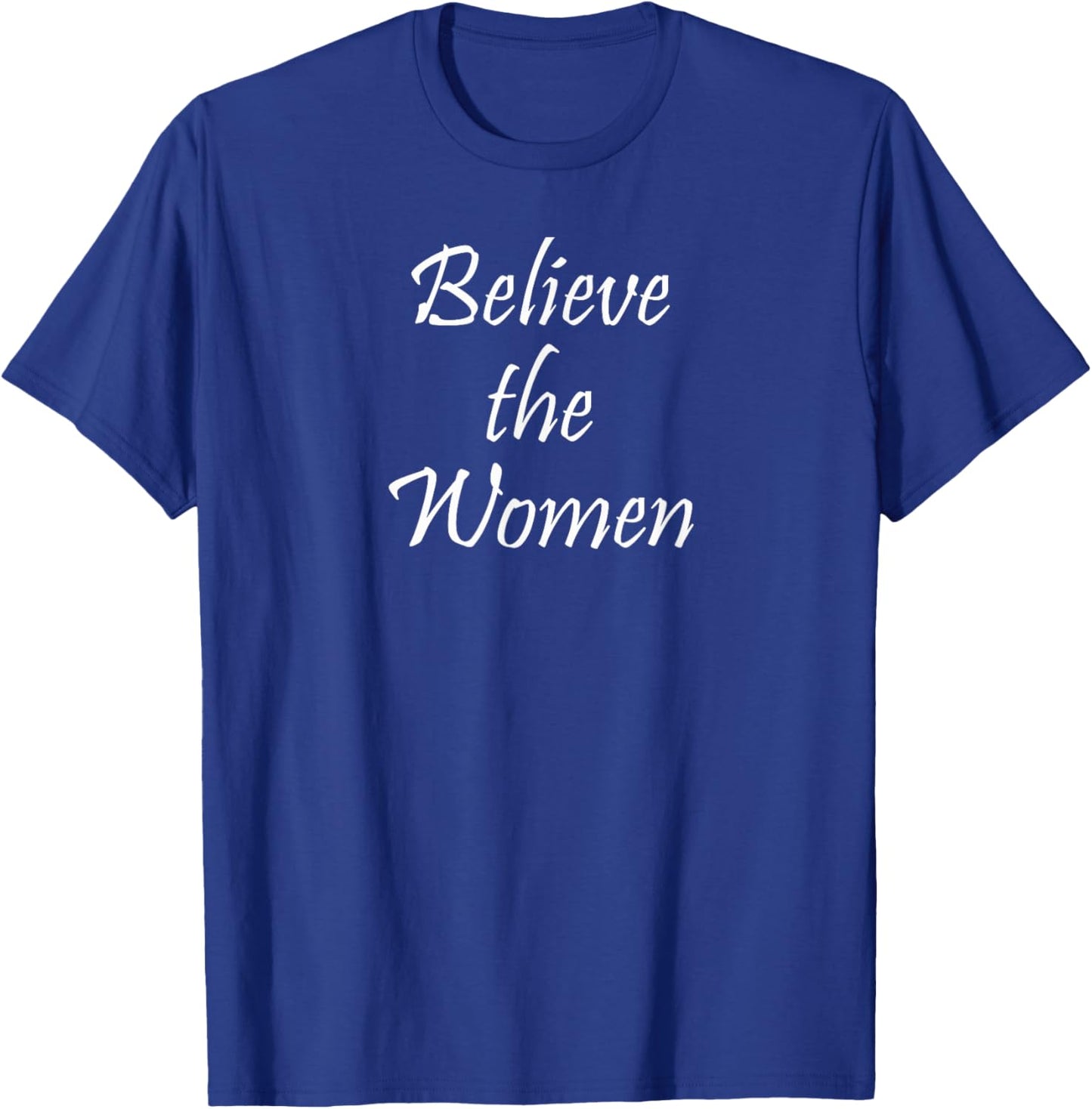 Believe The Women! T-Shirt - T-Shirt | Royal
