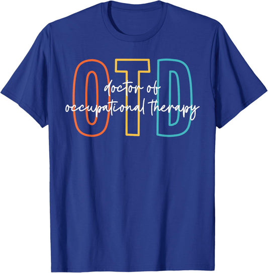 Doctor of Occupational Therapy Therapist OTD Graduation T-Shirt - T-Shirt | Royal