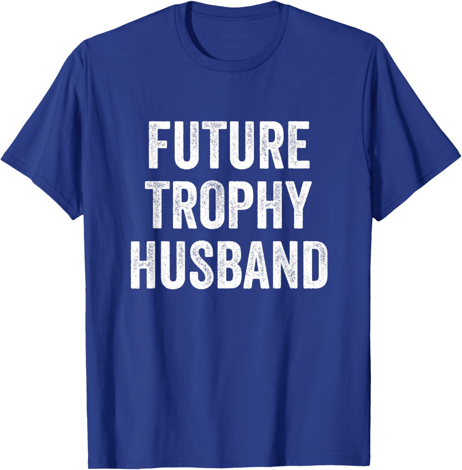Future Trophy Husband T-Shirt - T-Shirt | Royal