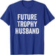 Future Trophy Husband T-Shirt - T-Shirt | Royal