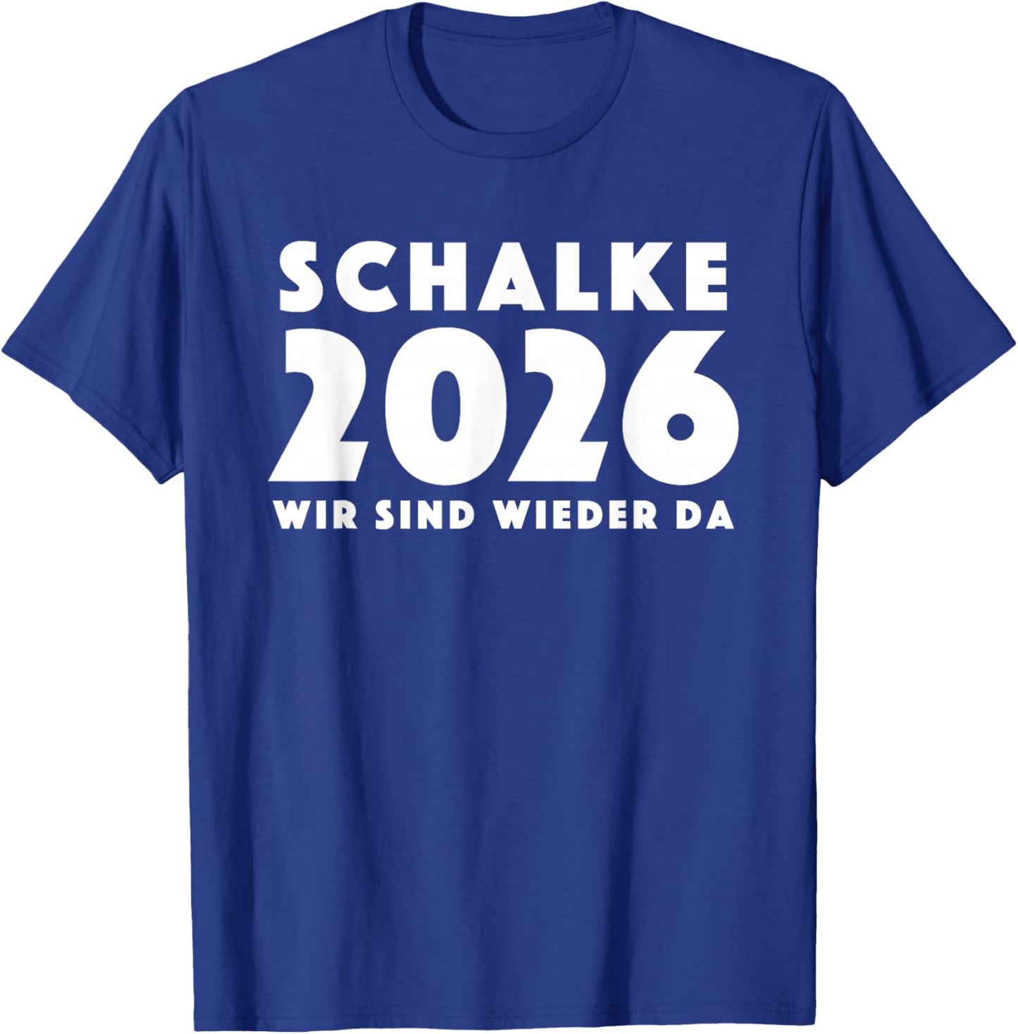 Schalke 2026 Wir sind Wieder da Gelsenkirchen Aufstieg T-Shirt - T-Shirt | Royal