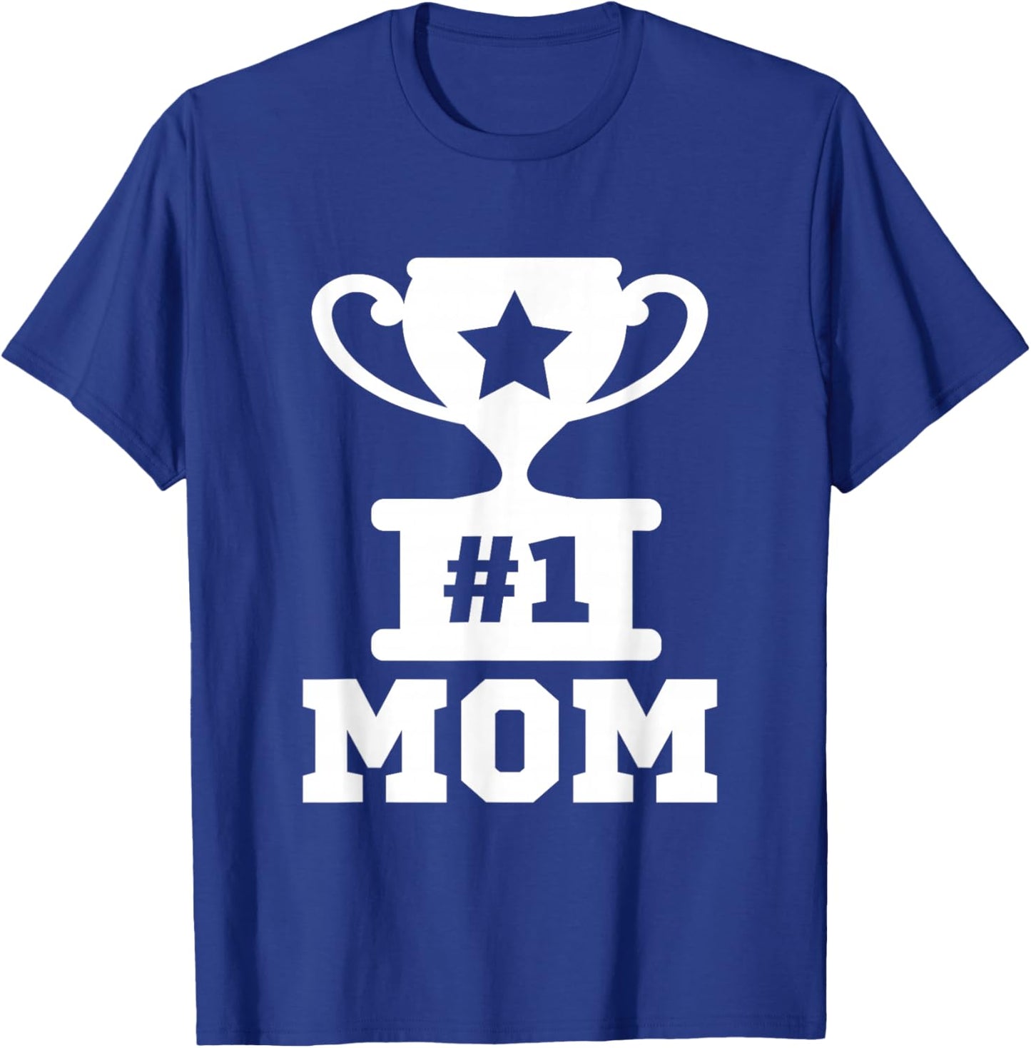 #1 Mom Number One Mom Trophy Mama Mother Funny Mother's Day T-Shirt - T-Shirt | Royal