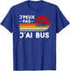 Je Peux Pas J'Ai Bus Humour Conducteur Chauffeur Bus Ecole Haut de Gamme T-Shirt - T-Shirt | Royal