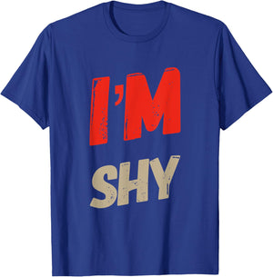 Are You Shy Funny Text Quotes Funny Shy People Hey I’m Shy T-Shirt - T-Shirt | Royal