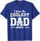 I Have The Coolest Dad Ever Father's Day T-Shirt - T-Shirt | Royal