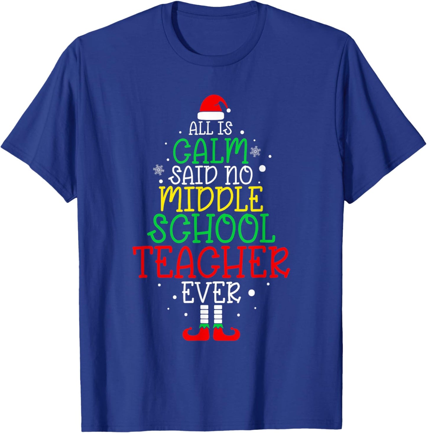 All Is Calm Said No Middle School Teacher Ever Christmas T-Shirt - T-Shirt | Royal