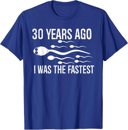 30 Years Ago, I Was The Fastest, Funny 30th Birthday T-Shirt - T-Shirt | Royal