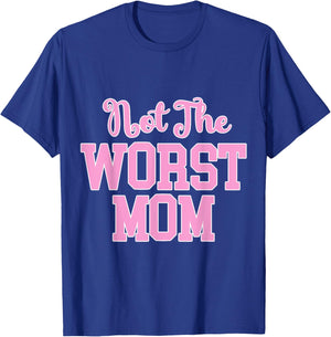 Not the Worst Mom Funny Mothers Day T-Shirt - T-Shirt | Royal