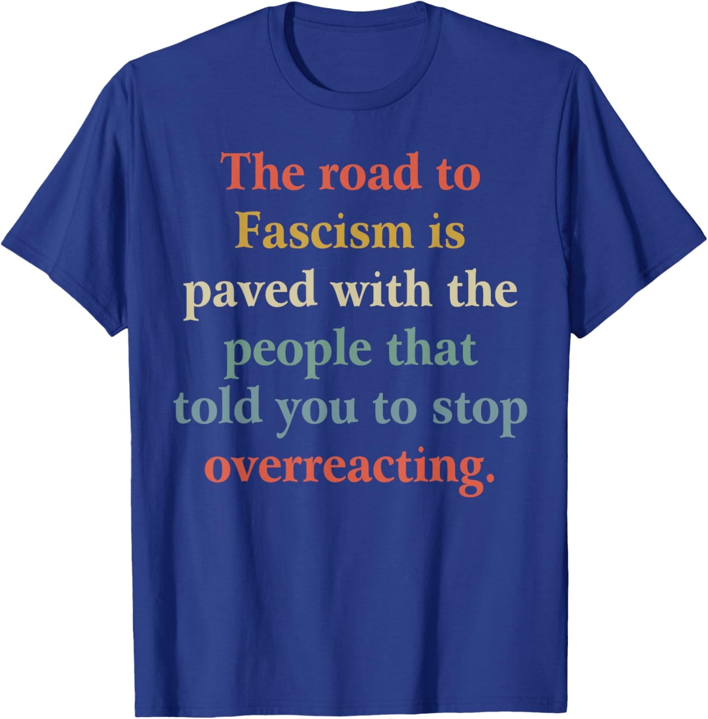 Funny Quotes The Road To Fascism Shirt - Adult Black Short Sleeve - Small T-Shirt - T-Shirt | Royal