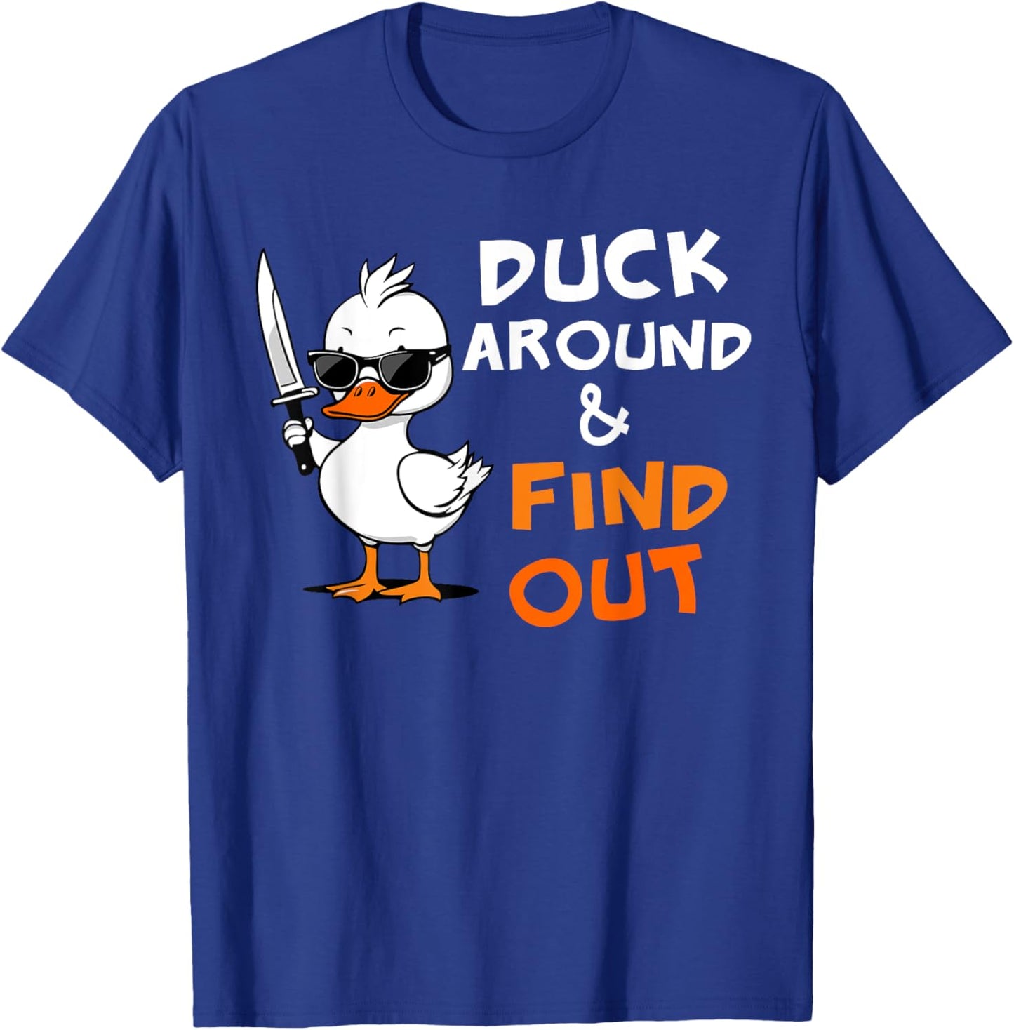 Duck Around and Find Out Funny Sarcastic Silly Rubber Ducky T-Shirt - T-Shirt | Royal