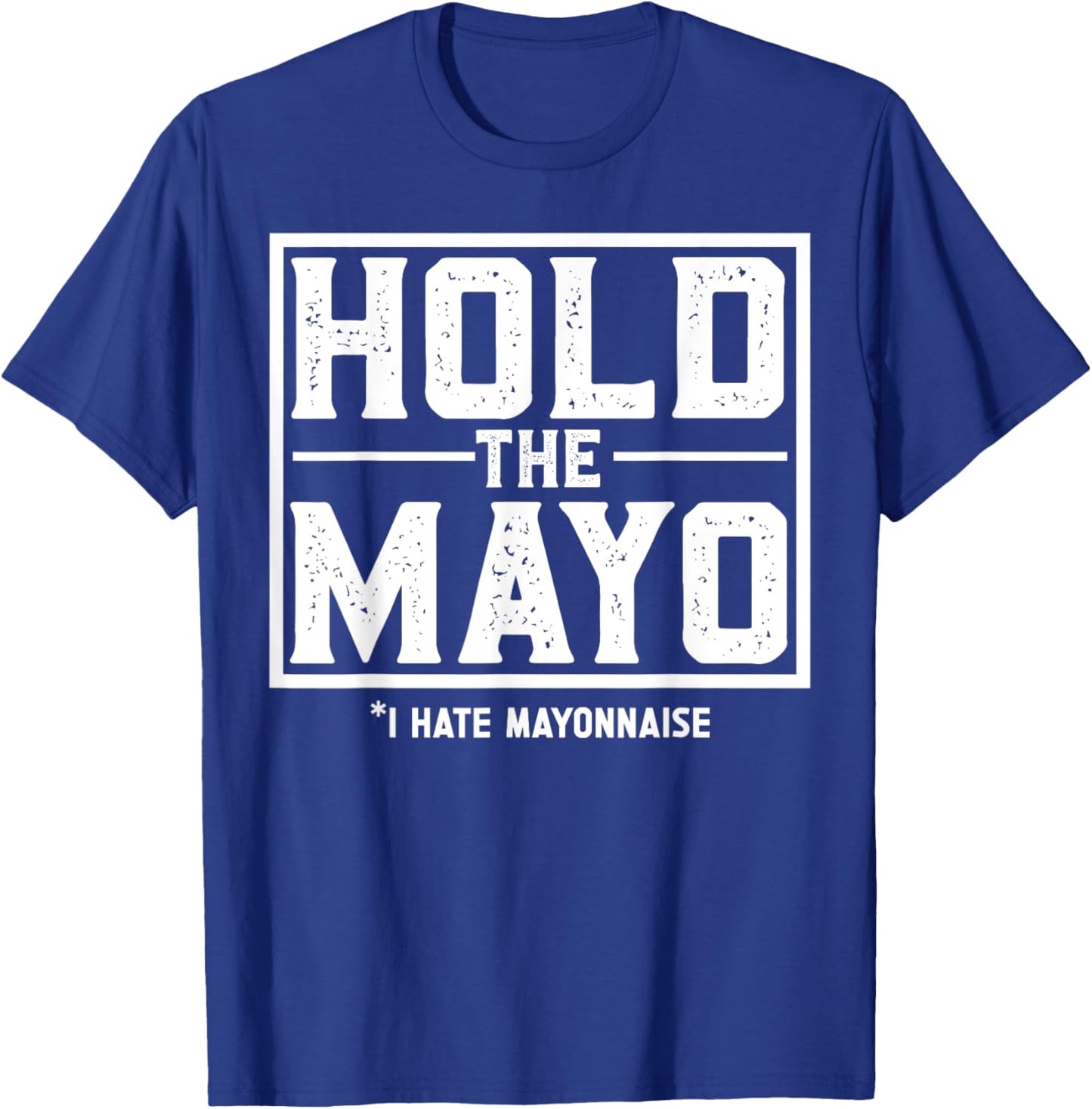 Mayonnaise Mayo Hater T-Shirt - T-Shirt | Royal