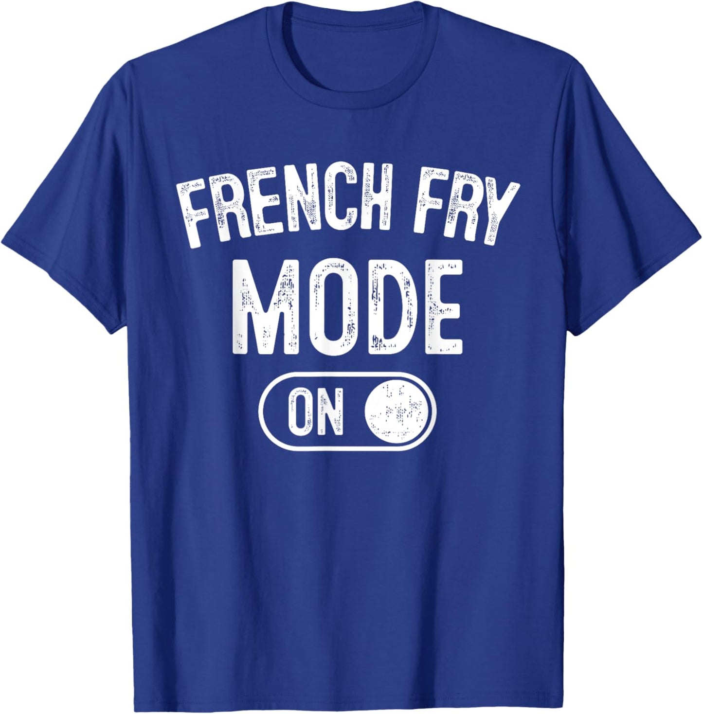 French Fry Mode On Costume Funny Potato Gift Food Worker T-Shirt - T-Shirt | Royal