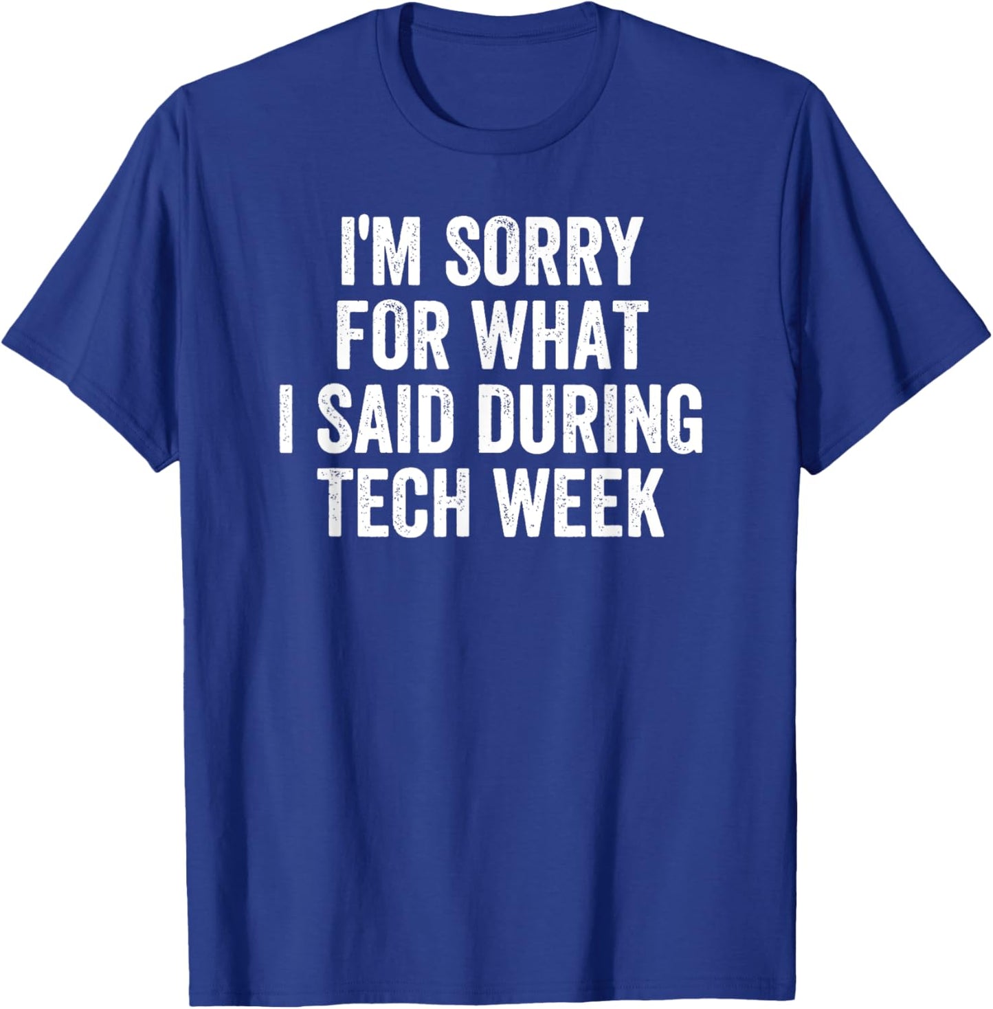 I'm Sorry For What I Said During Tech Week Retro Vintage T-Shirt - T-Shirt | Royal