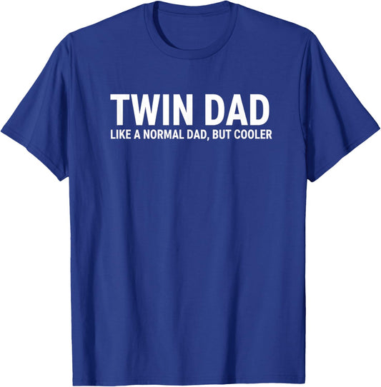 Twin Dad Like A Normal Dad But Cooler Funny Father Fathers T-Shirt - T-Shirt | Royal