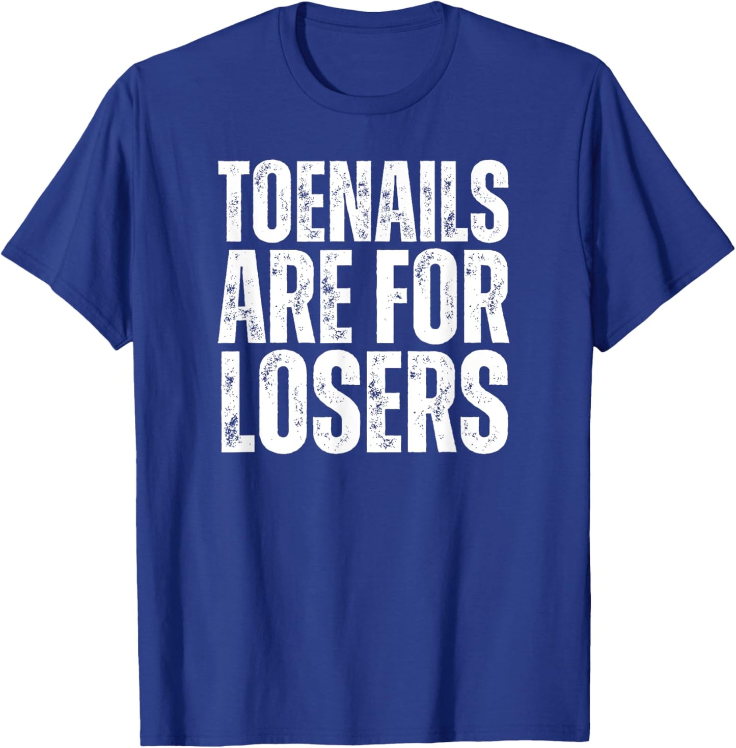 Toenails Are For Losers Funny Marathon Running T-Shirt - T-Shirt | Royal