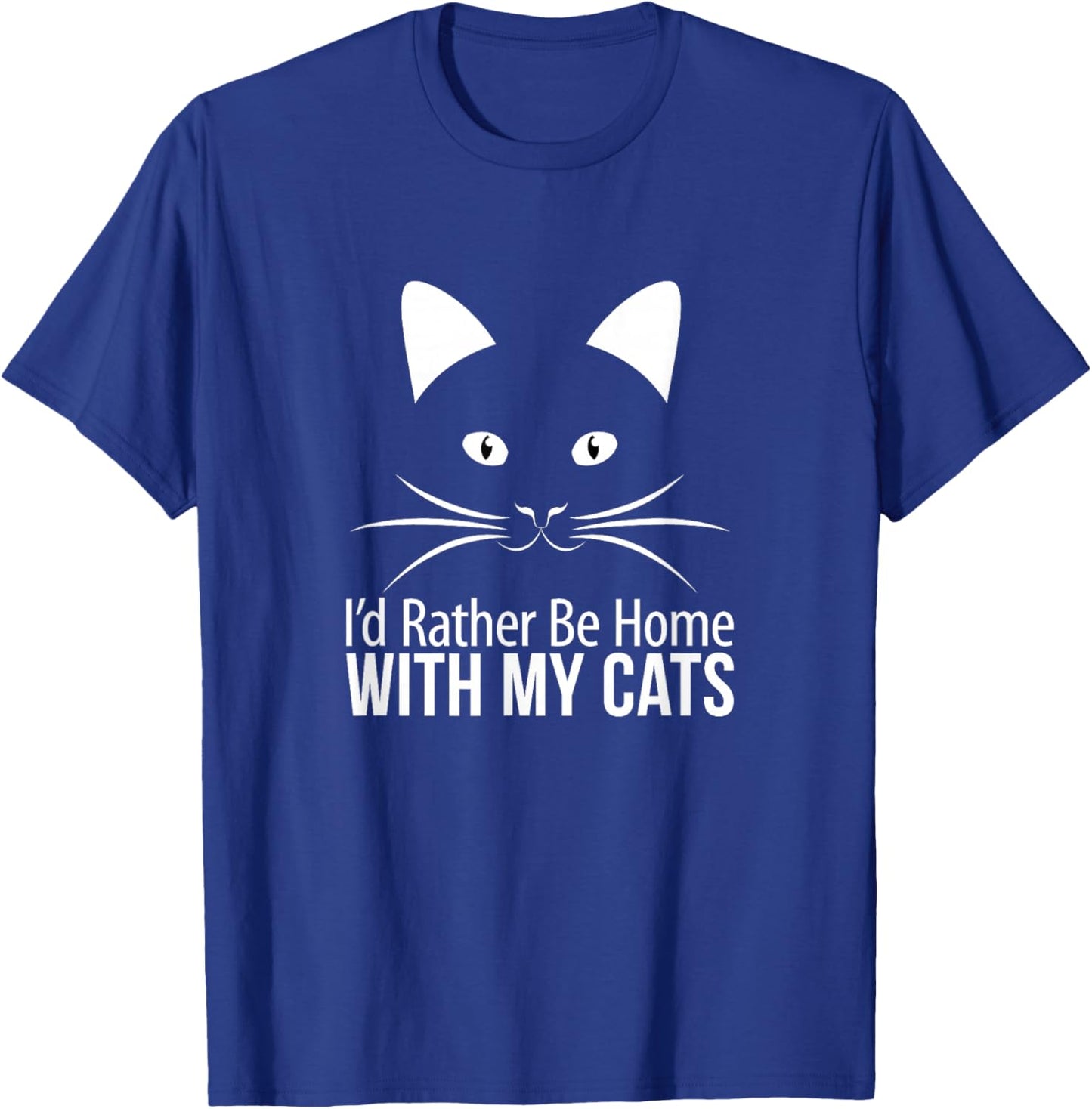 I'd Rather Be Home with My Cats T-Shirt - T-Shirt | Royal