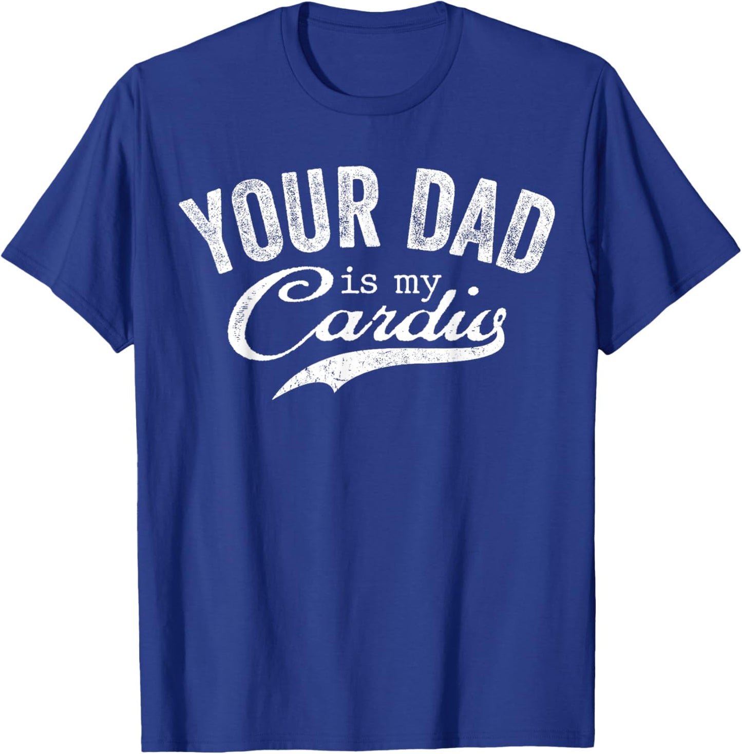 Your Dad Is My Cardio Groovy Gym Workouts Presents For Mom T-Shirt - T-Shirt | Royal
