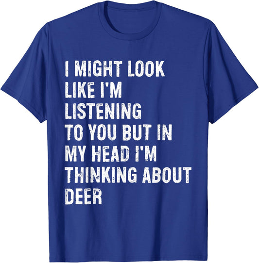 I Might Look Like I'm Listening Deer T-Shirt - T-Shirt | Royal
