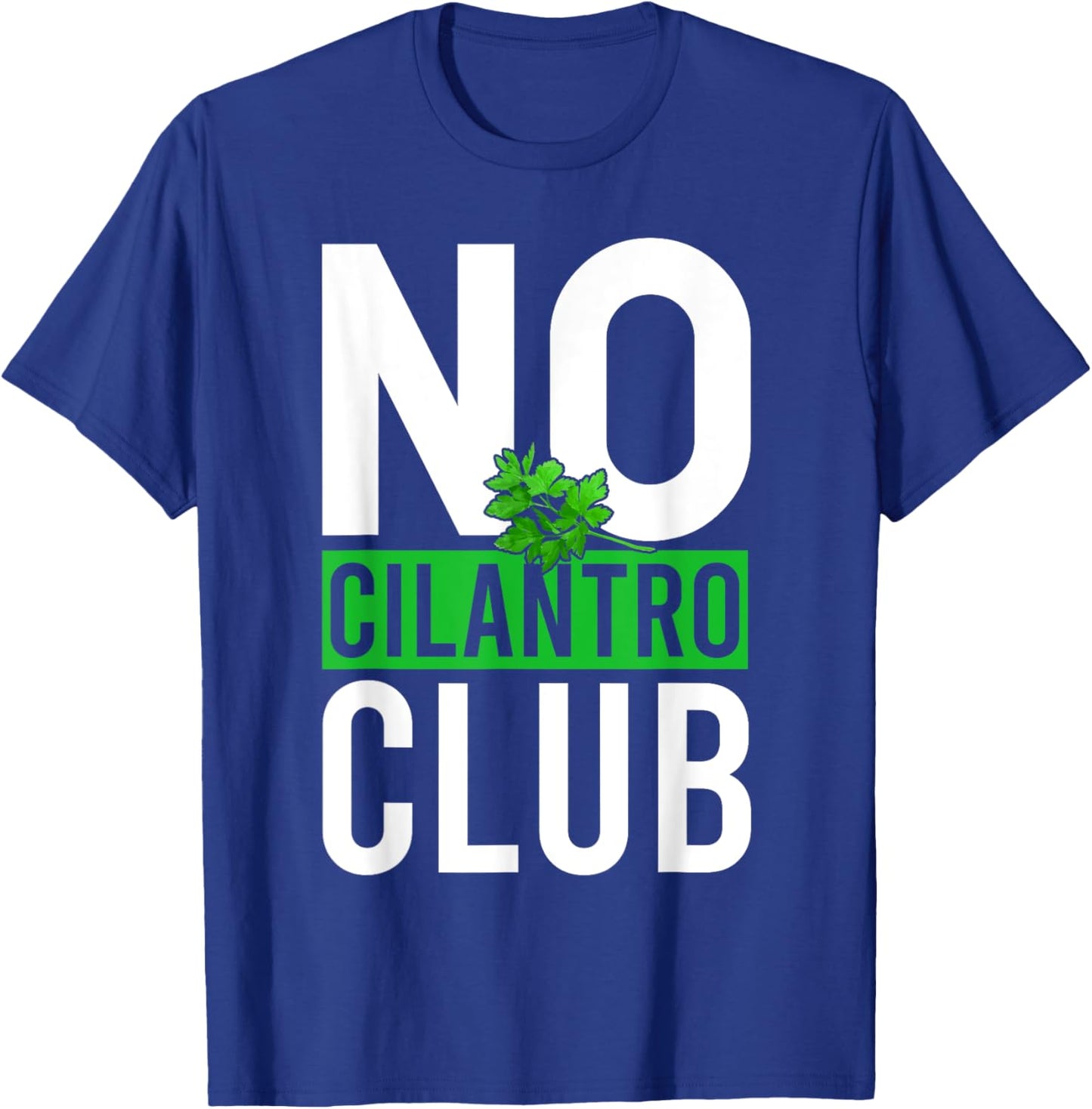 No Cilantro - Cilantro Hater - I Hate Cilantro T-Shirt - T-Shirt | Royal